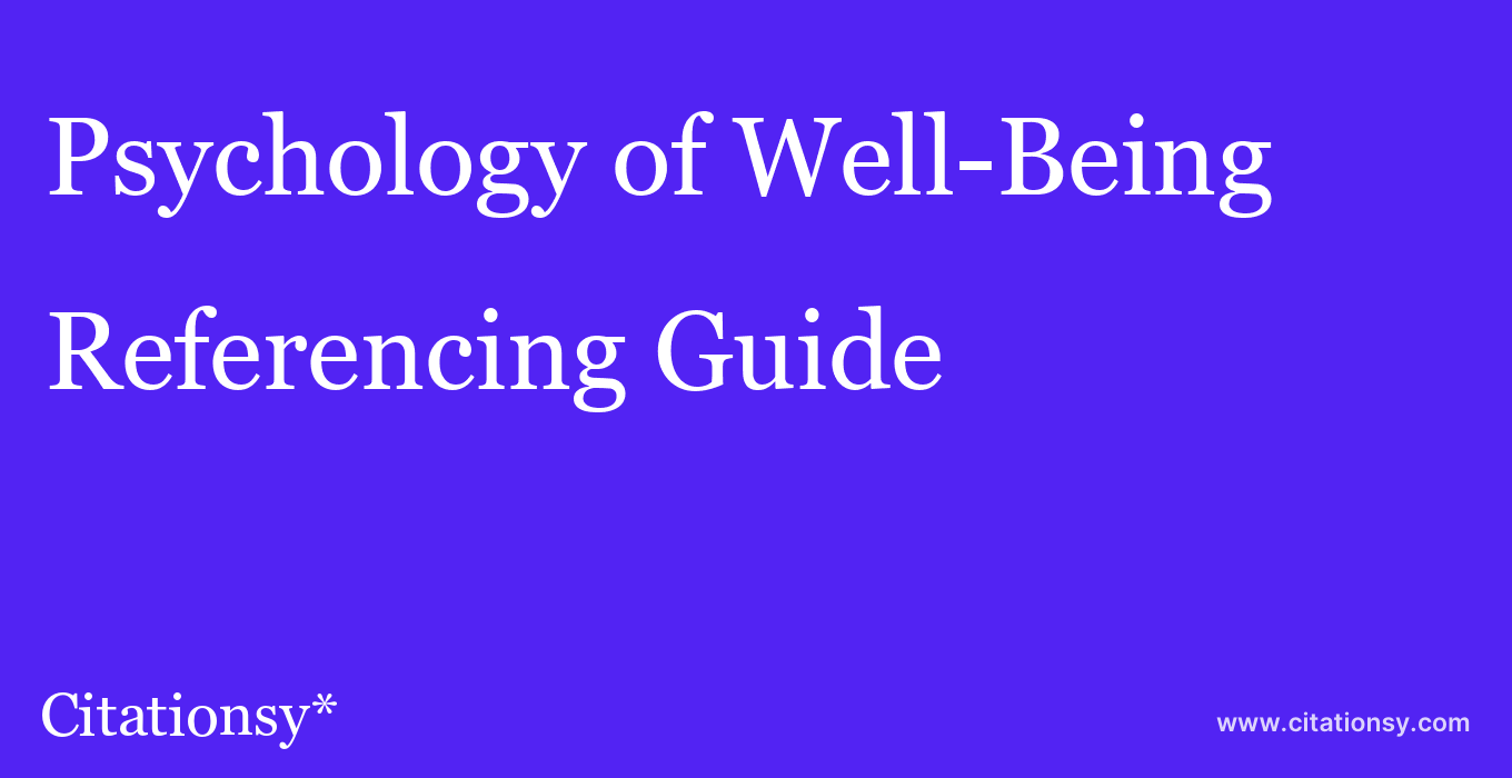 cite Psychology of Well-Being  — Referencing Guide